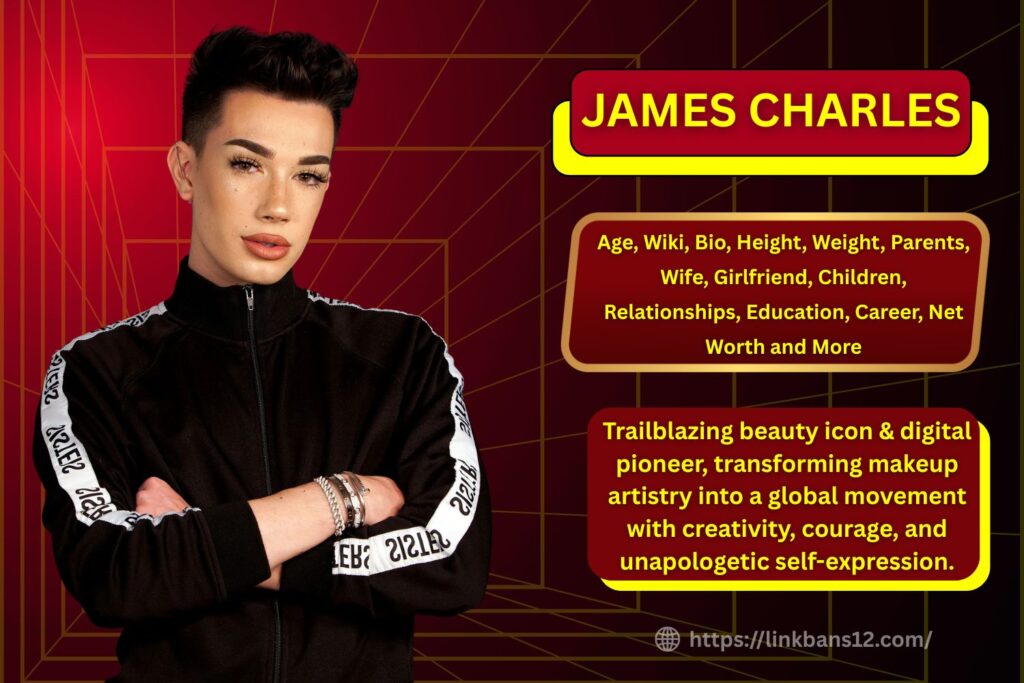 James Charles : Age, Wiki, Bio, Height, Weight, Parents, Girlfriend, Wife, Children, Relationships, Education, Career, Net Worth