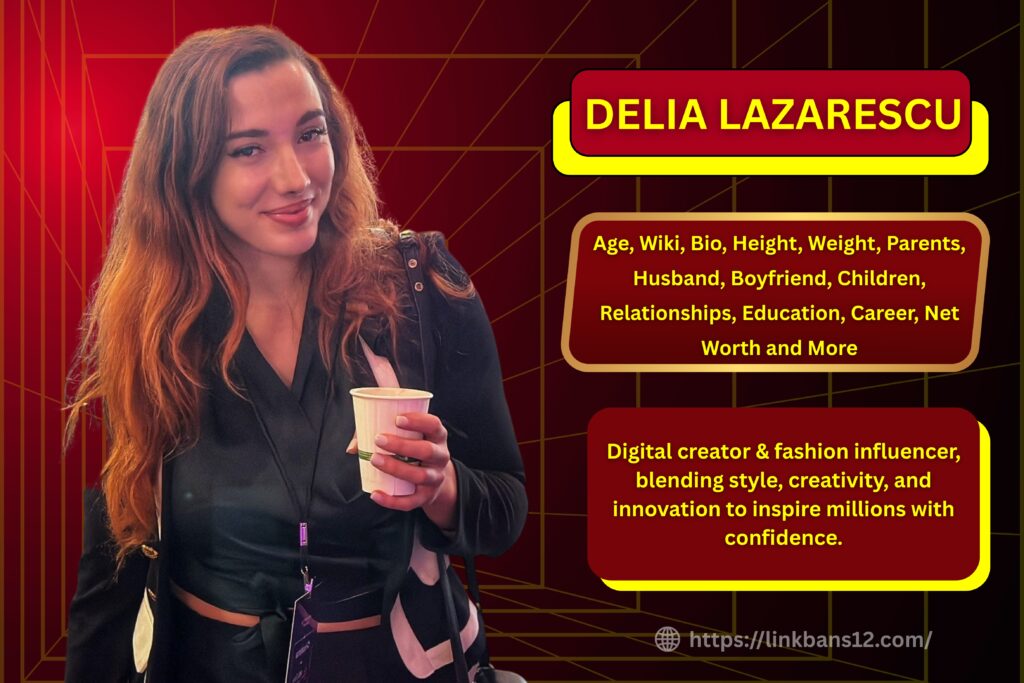 Delia Lazarescu : Age, Wiki, Bio, Height, Weight, Parents, Boyfriend, Husband, Children, Relationships, Education, Career, Net Worth