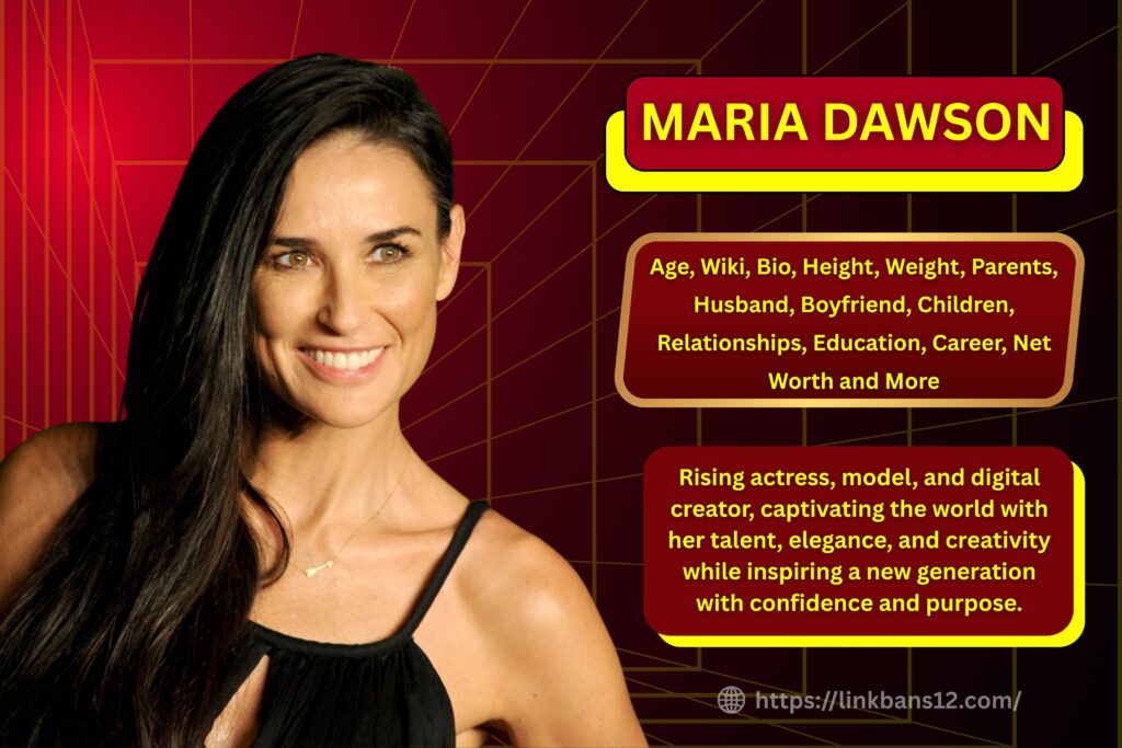 Maria Dawson : Age, Wiki, Bio, Height, Weight, Parents, Boyfriend, Husband, Children, Relationships, Education, Career, Net Worth