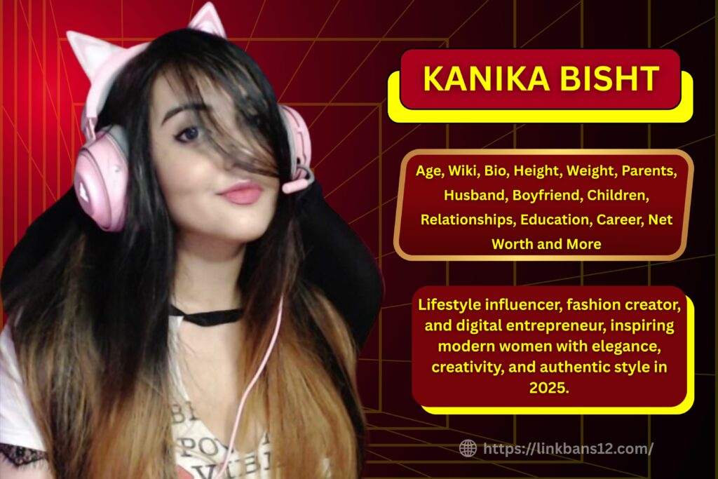 Kanika Bisht : Age, Wiki, Bio, Height, Weight, Parents, Boyfriend, Husband, Children, Relationships, Education, Career, Net Worth