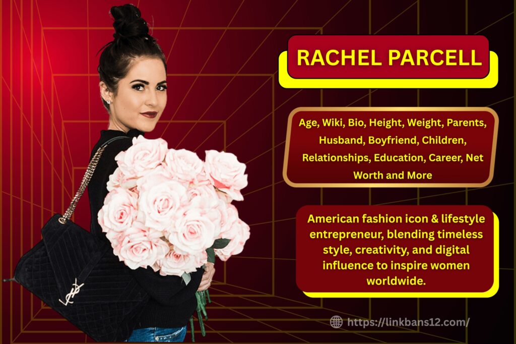 Rachel Parcell : Age, Wiki, Bio, Height, Weight, Parents, Boyfriend, Husband, Children, Relationships, Education, Career, Net Worth